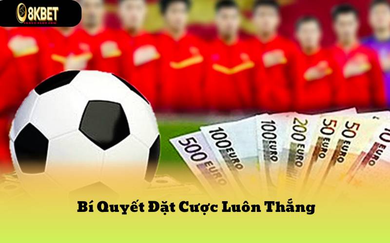 Bí Quyết Đặt Cược Luôn Thắng