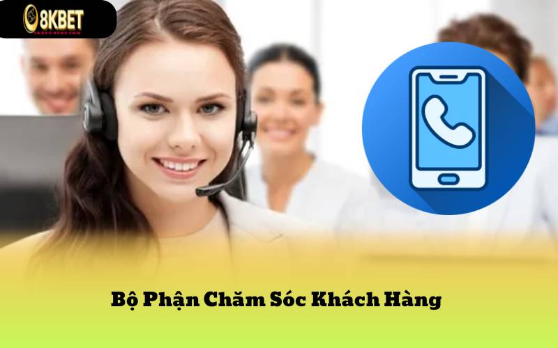 Bộ Phận Chăm Sóc Khách Hàng