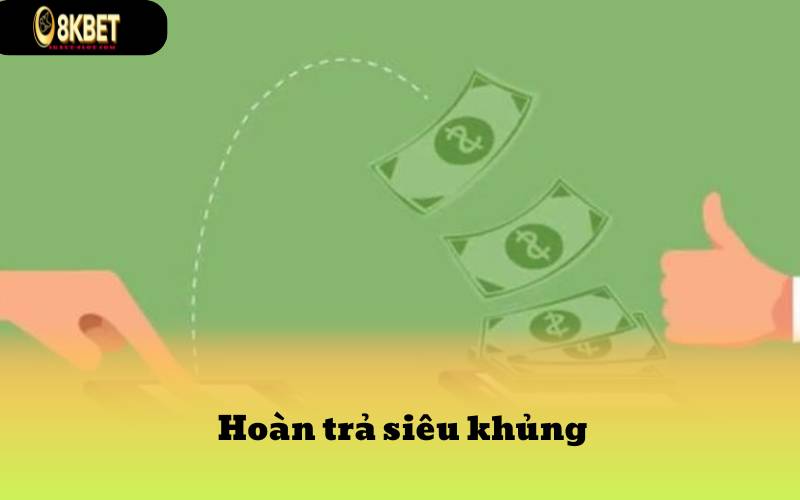 Hoàn trả siêu khủng