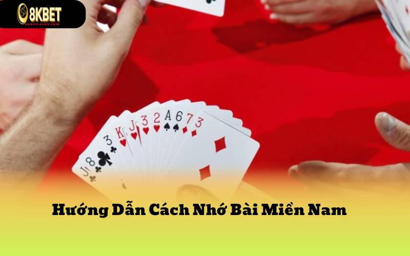 Hướng Dẫn Cách Nhớ Bài Miền Nam