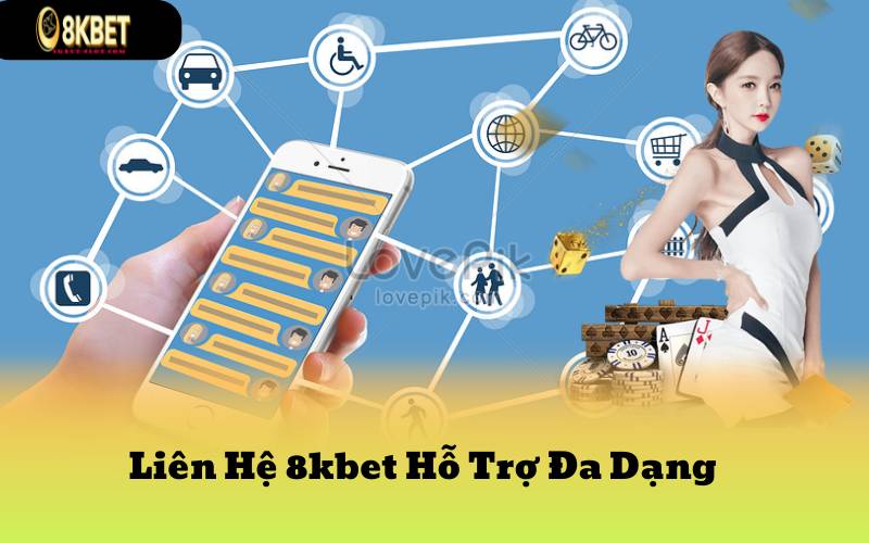 Liên Hệ 8kbet Hỗ Trợ Đa Dạng