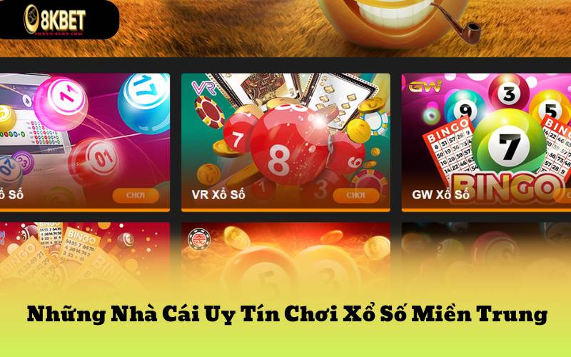 Những Nhà Cái Uy Tín Chơi Xổ Số Miền Trung