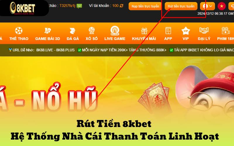 Rút Tiền 8kbet - Hệ Thống Nhà Cái Thanh Toán Linh Hoạt