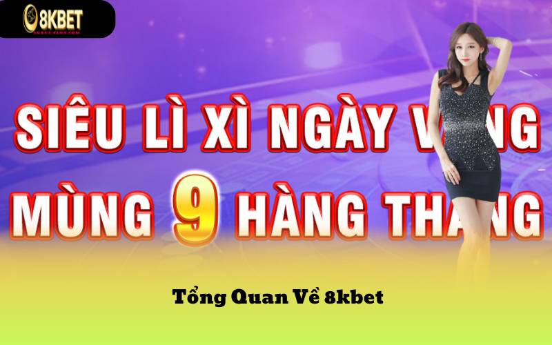 Tổng Quan Về 8kbet