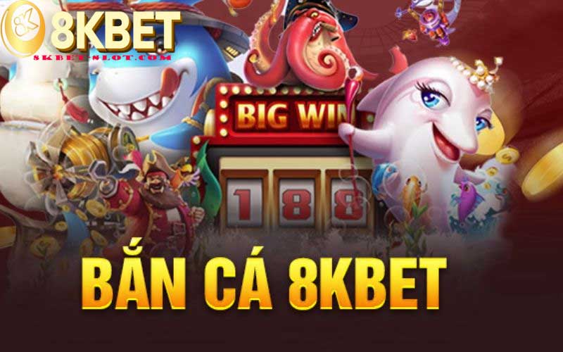 Những Điểm Nổi Bật Của Bắn Cá 8kbet